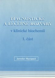 Diagnostické a léčebné rozvahy v klinické biochemii
                        (Část 1)
                    