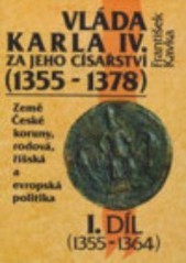 Vláda Karla IV. za jeho císařství (1355-1378)
(Díl 1,)
