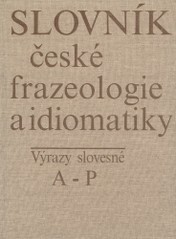 Slovník české frazeologie a idiomatiky
                        ([Díl 3],)
                    