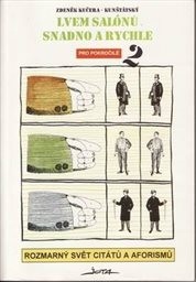 Rozmarný svět citátů a aforismů aneb Lvem salónů snadno a rychle
                        ([Díl] 2,)
                    