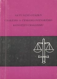 Aktuální otázky českého a československého konstitucionalismu