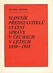 Slovník představitelů státní správy v Čechách 1850-1918