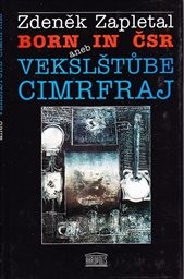 Born in ČSR aneb Vekslštůbe cimrfraj