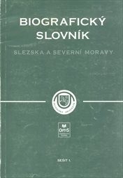 Biografický slovník Slezska a severní Moravy
(Seš. 1.)