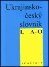 Ukrajinsko-český slovník
(Díl 1, A-O)