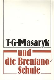 T. G. Masaryk und die Brentano-Schule