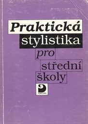 Praktická stylistika pro střední školy