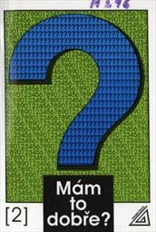 Mám to dobře?
(2)