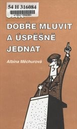 Jak dobře mluvit a úspěšně jednat