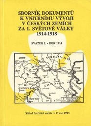 Sborník dokumentů k vnitřnímu vývoji v českých zemích za 1. světové války 1914-1918
                        (Sv. 1,)
                    