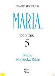 Maria, Mystická Růže
(Dodatek 5)
