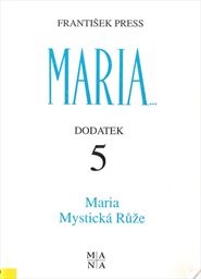 Maria, Mystická Růže
                        (Dodatek 5)
                    