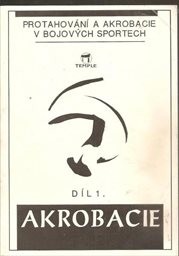 Protahování a akrobacie v bojových sportech
(Díl 1,)