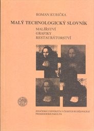 Malý technologický slovník malířství, grafiky, restaurátorství