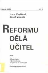 Reformu dělá učitel aneb Diferenciace, individualizace, kooperace ve vyučování