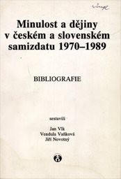 Minulost a dějiny v českém a slovenském samizdatu 1970-1989