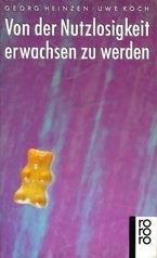 Von der Nutzlosigkeit, erwachsen zu werden