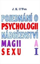 Pojednání o psychologii, náboženství, magii a sexu
                        ([Díl] 1)
                    