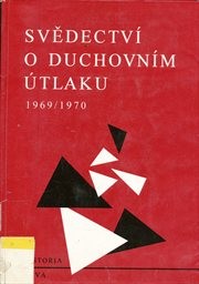 Svědectví o duchovním útlaku 1969-1970