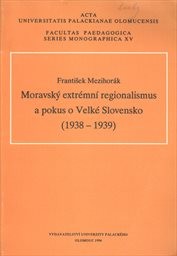 Moravský extrémní regionalismus a pokus o Velké Slovensko