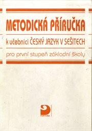 Metodická příručka k učebnici Český jazyk v sešitech