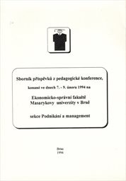 Sborník příspěvků z pedagogické konference, konané ve dnech 7.- 9. února 1994 na Ekonomicko-správní fakultě Masarykovy univerzity v Brně, sekce Podnikání a management