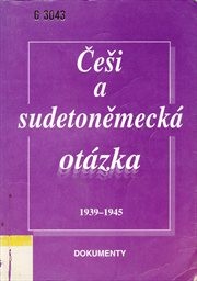 Češi a sudetoněmecká otázka 1939-1945