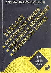 Základy státoprávní teorie, ekonomie a ekonomiky, neformální logiky