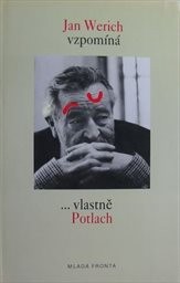 Jan Werich vzpomíná... vlastně Potlach