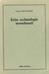 Krize eschatologie neosobnosti