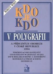 Kdo je kdo v polygrafii a příbuzných oborech v České republice 1994