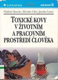 Toxické kovy v životním a pracovním prostředí člověka