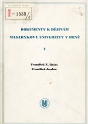 Dokumenty k dějinám Masarykovy univerzity v Brně
                        ([Díl] 1)
                    