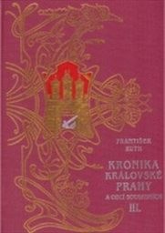 Kronika královské Prahy a obcí sousedních
(Díl 3,)