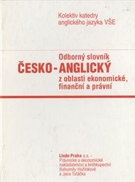 Odborný slovník česko-anglický z oblasti ekonomické, finanční a právní