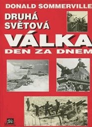 Druhá světová válka - Den za dnem