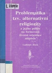 Problematika tzv. alternativní religiozity a jejího podílu na formování životní orientace mládeže