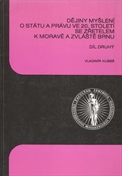 Dějiny myšlení o státu a právu ve 20. století se zřetelem k Moravě a zvláště Brnu
(Díl 2)