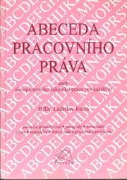 Abeceda pracovního práva aneb Slovník nového zákoníku práce pro každého
