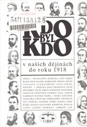 Kdo byl kdo v našich dějinách do roku 1918