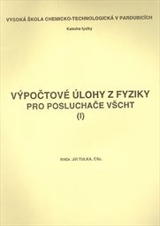 Výpočtové úlohy z fyziky pro posluchače VŠCHT
                        ([Díl] 1)
                    