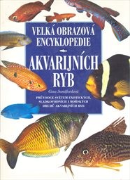 Velká obrazová encyklopedie akvarijních ryb