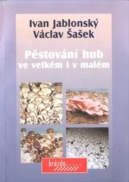 Pěstování hub ve velkém i v malém