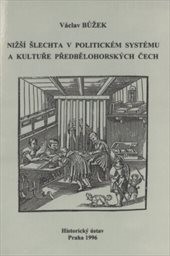 Nižší šlechta v politickém systému a kultuře předbělohorských Čech