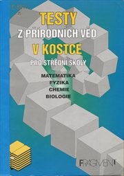 Testy z přírodních věd v kostce