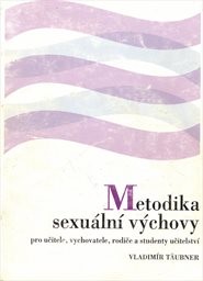 Metodika sexuální výchovy pro učitele, vychovatele, rodiče a studenty učitelství