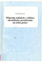 Příprava mládeže s těžším mentálním postižením k uplatnění na trhu práce