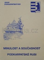 Minulost a současnost Podkarpatské Rusi