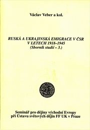 Ruská a ukrajinská emigrace v ČSR v letech 1918-1945
                        ([Sv.] 3)
                    