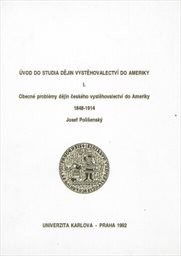 Úvod do studia dějin vystěhovalectví do Ameriky
                        ([Díl] 1,)
                    